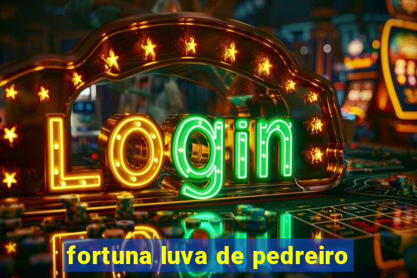 fortuna luva de pedreiro